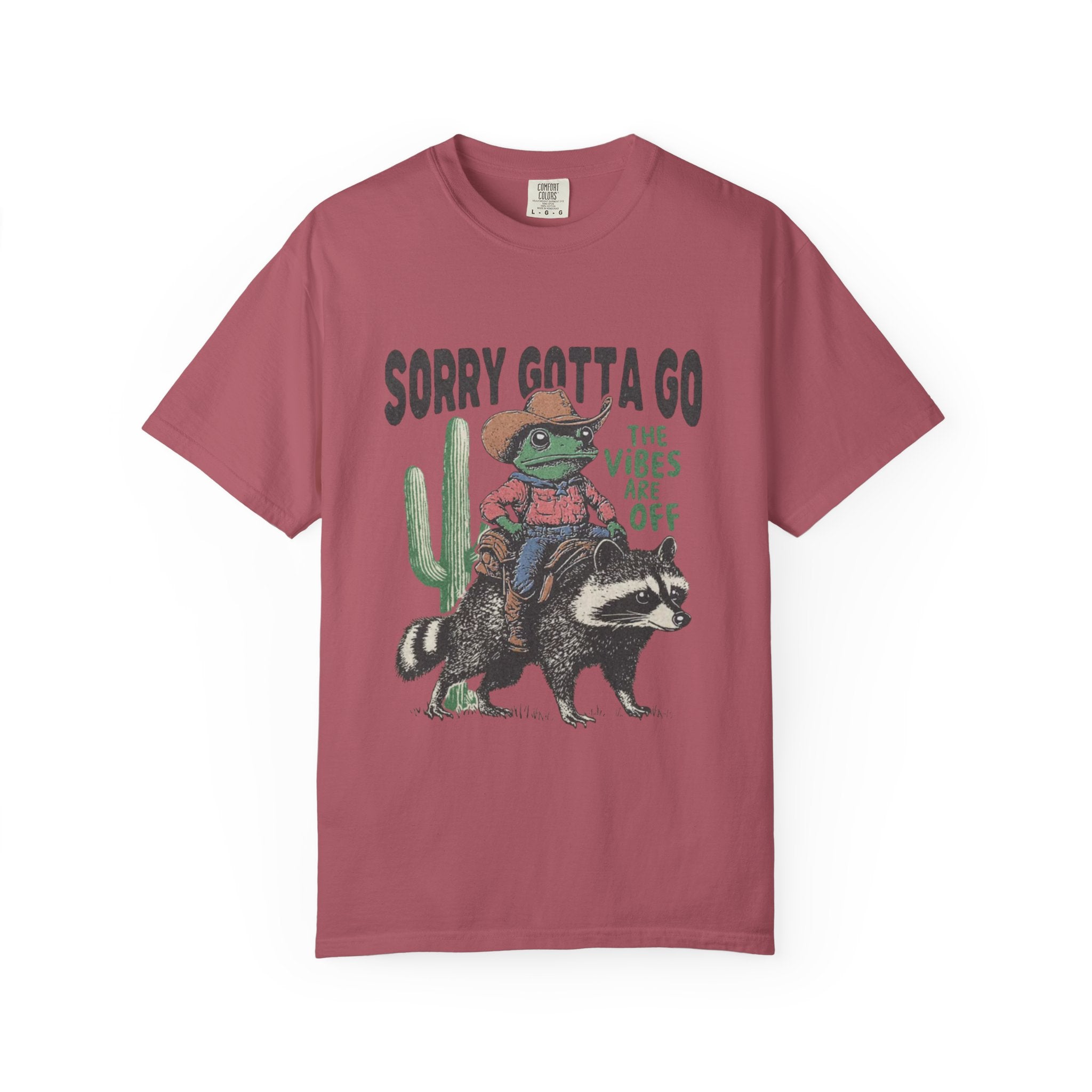 Sorry Gotta Go T-Shirt