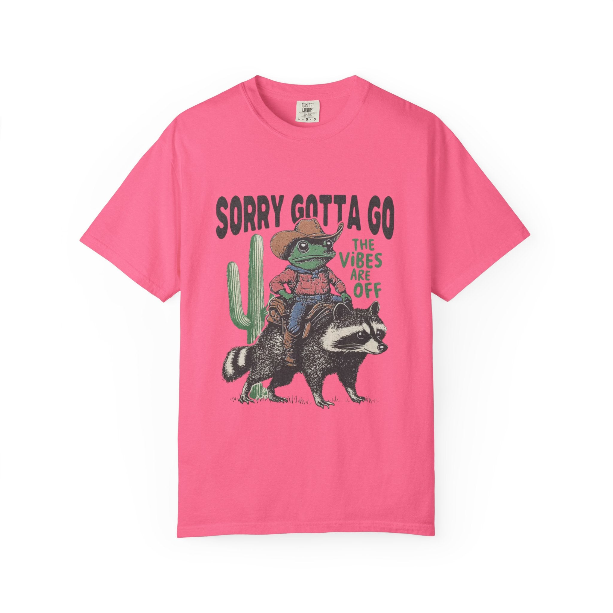 Sorry Gotta Go T-Shirt