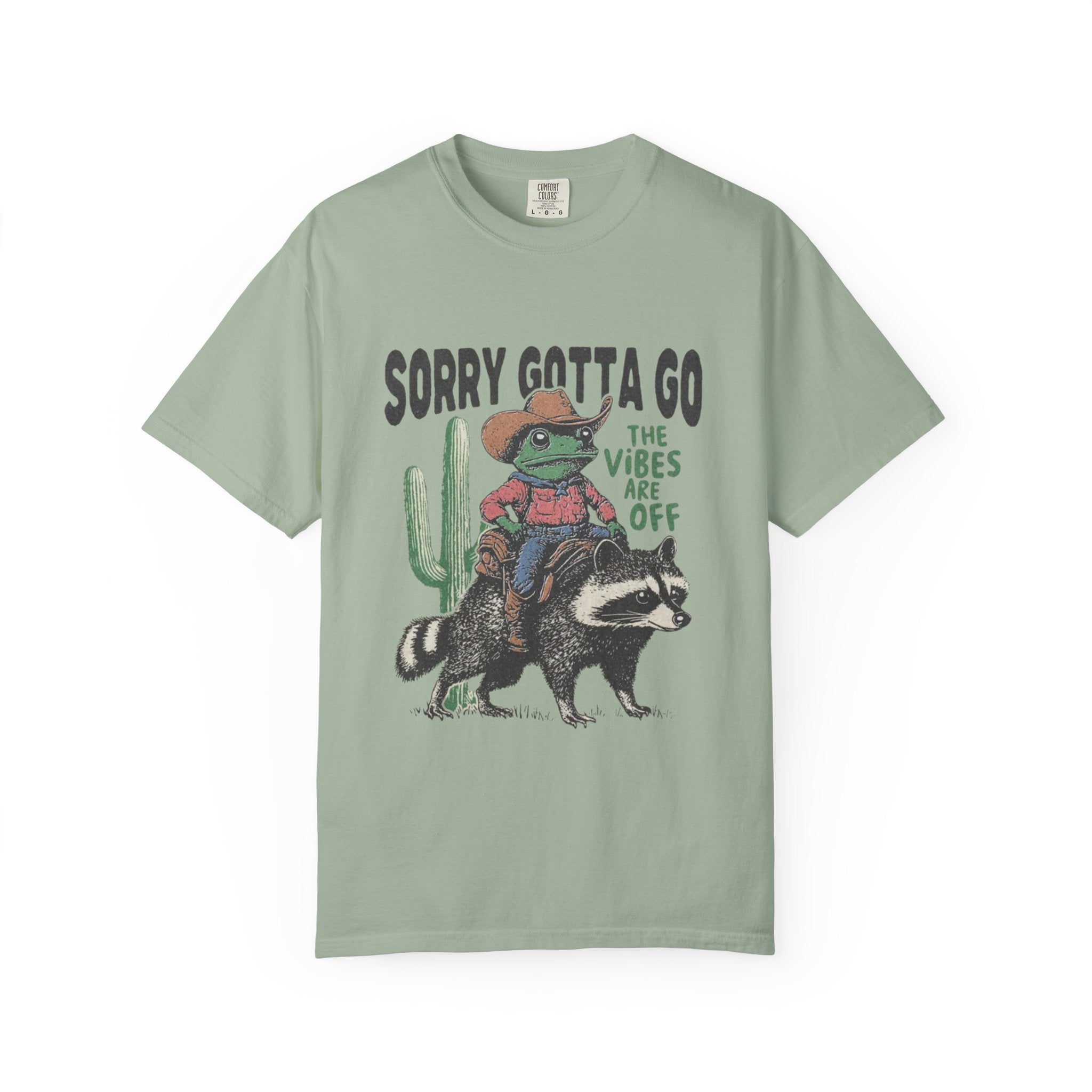 Sorry Gotta Go T-Shirt