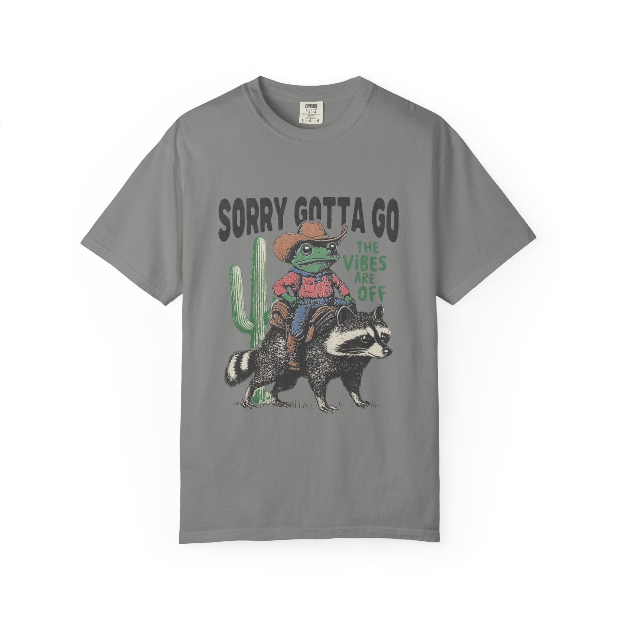 Sorry Gotta Go T-Shirt