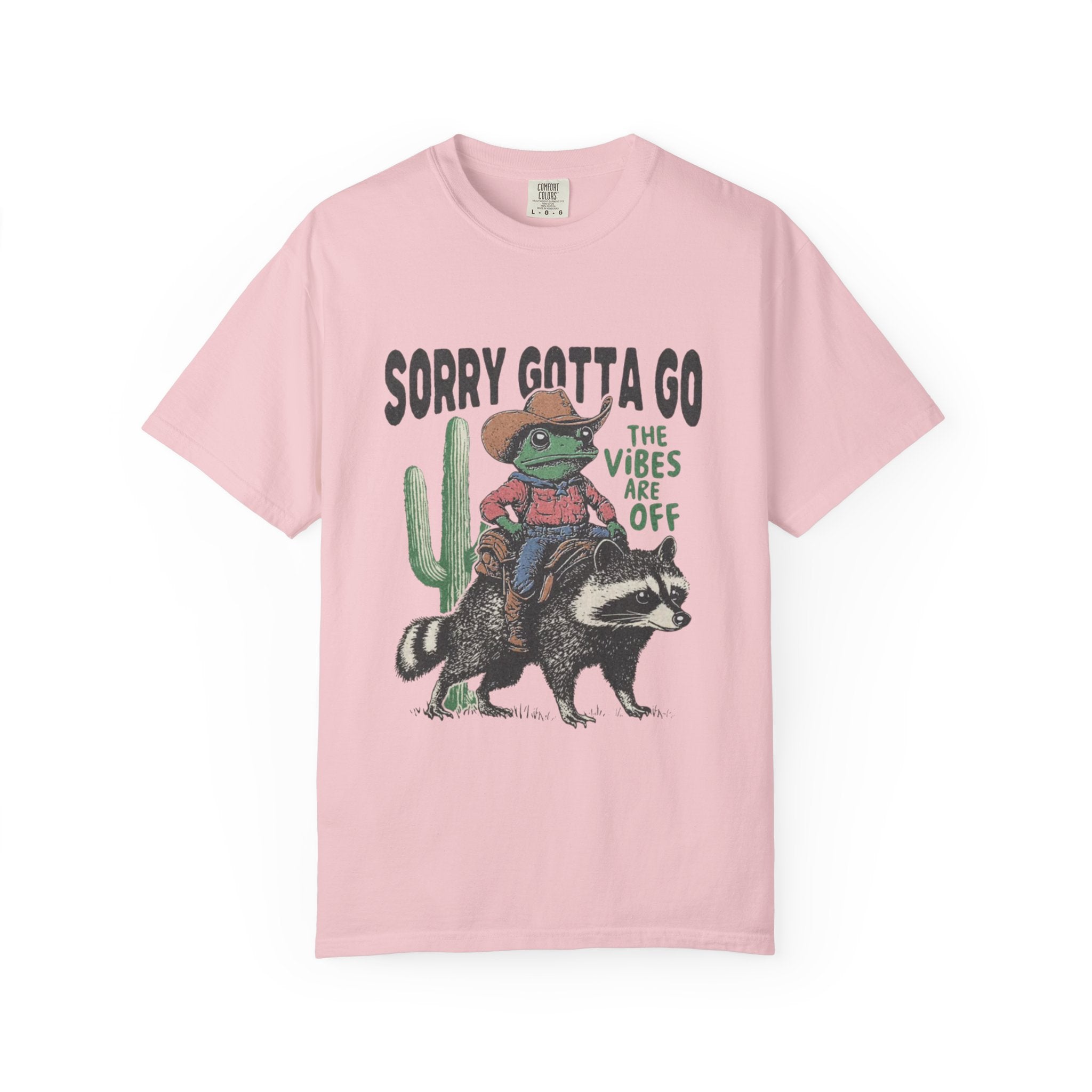 Sorry Gotta Go T-Shirt