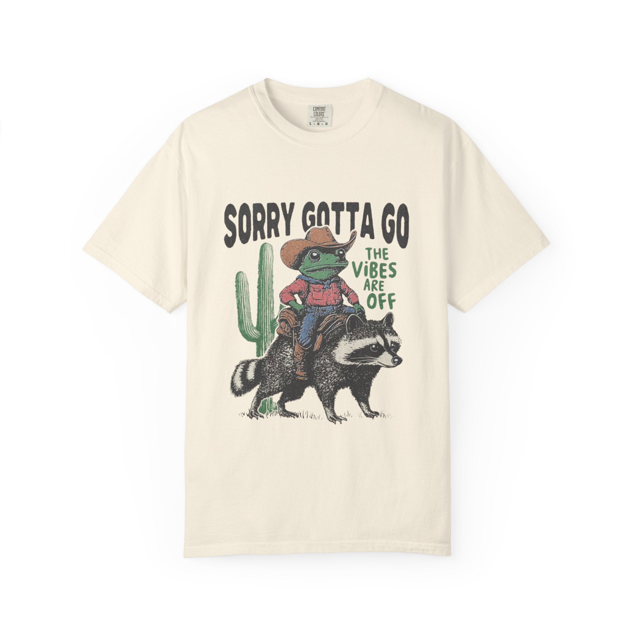 Sorry Gotta Go T-Shirt