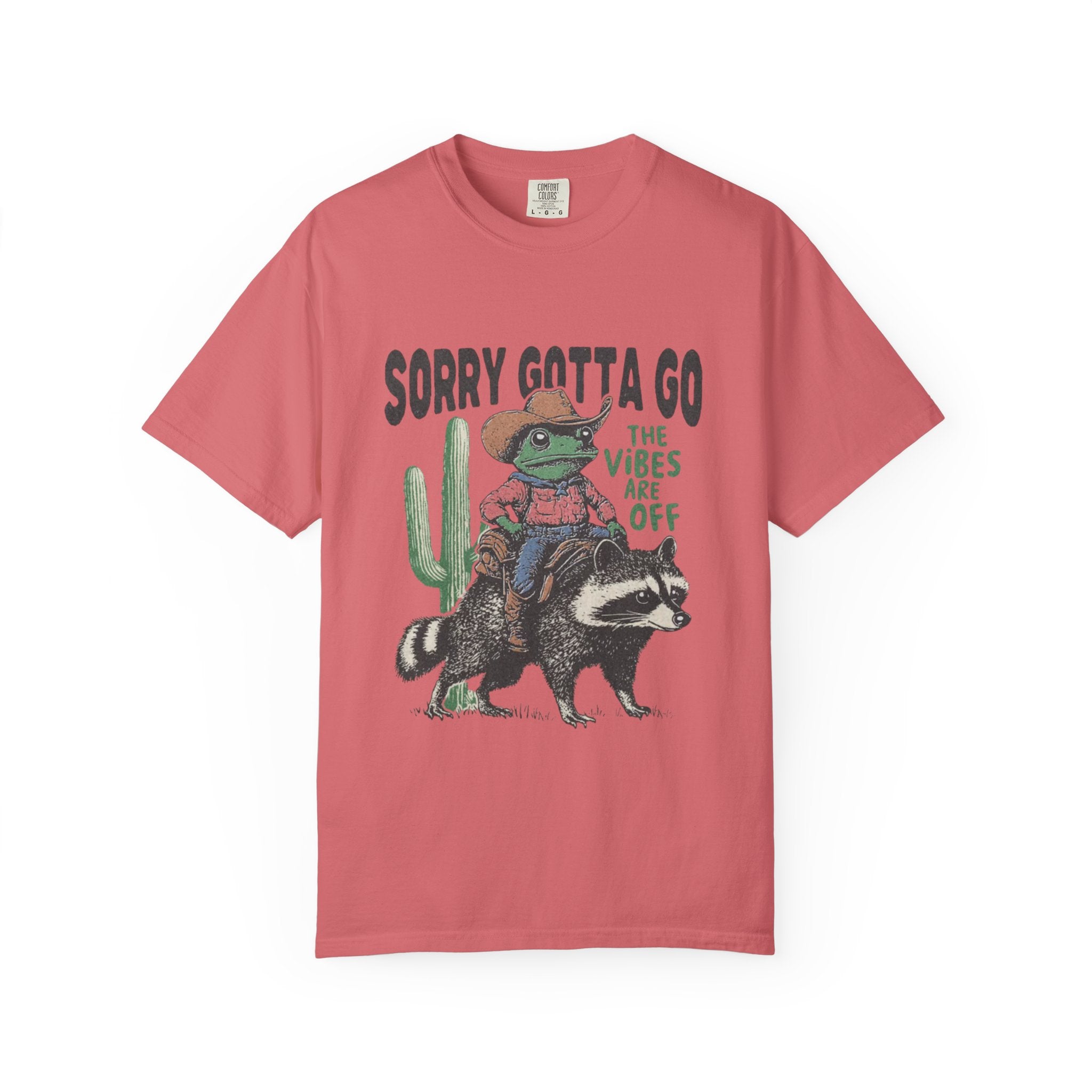 Sorry Gotta Go T-Shirt