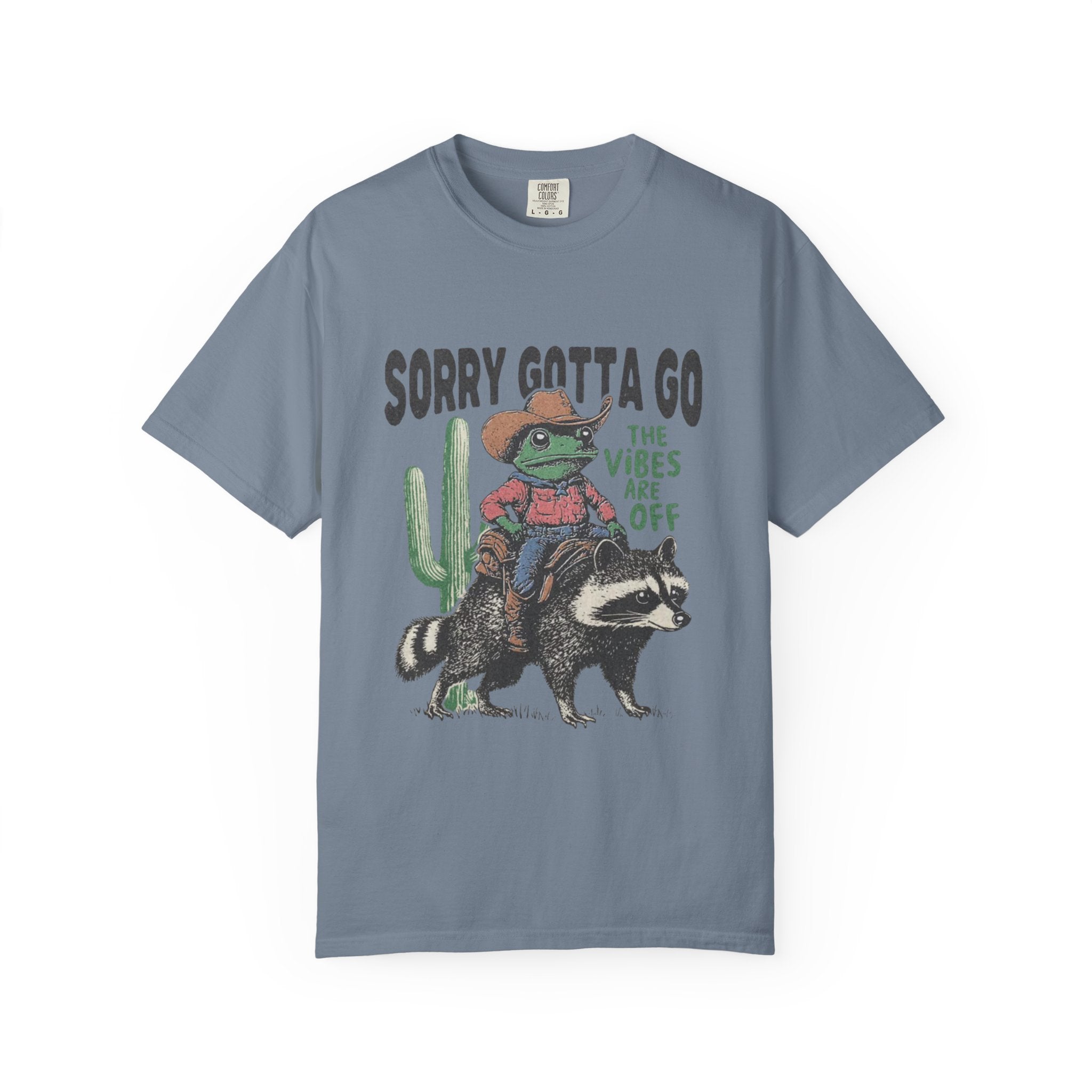 Sorry Gotta Go T-Shirt